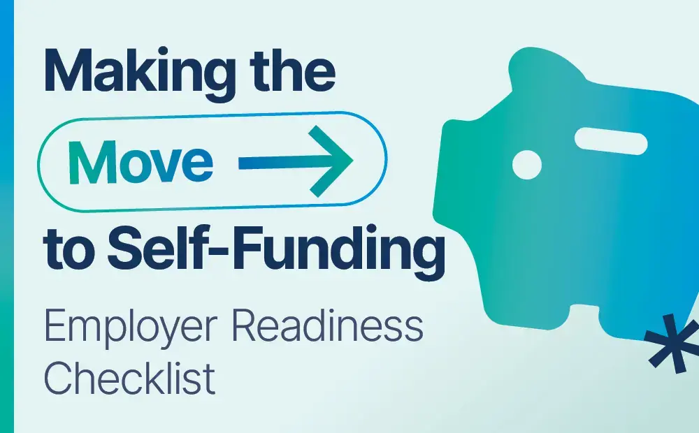 Making the Move to Self-Funding: Employer Readiness Checklist  