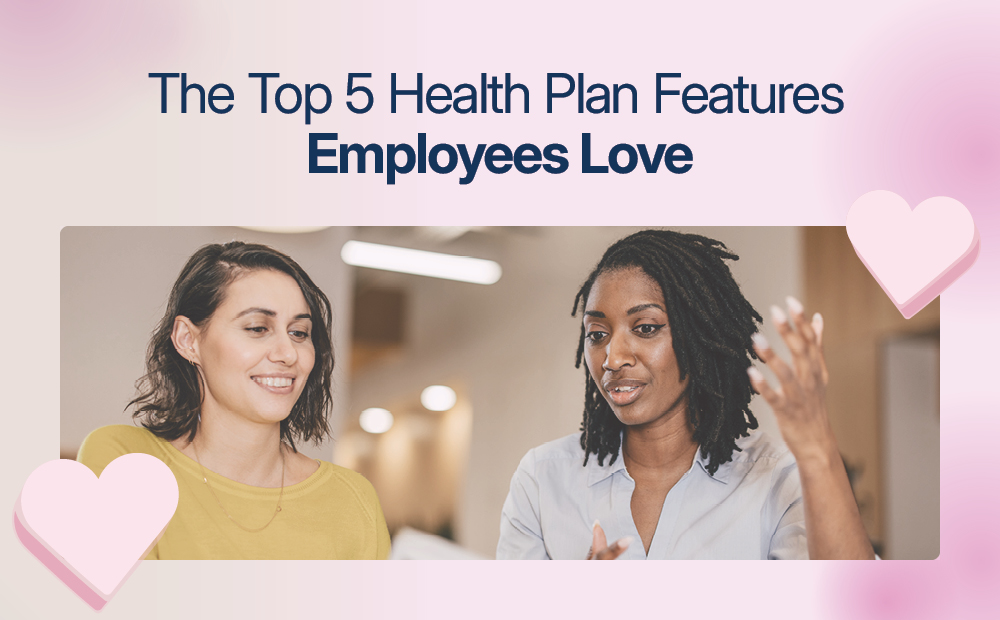 The Top 5 Health Plan features Employees Love